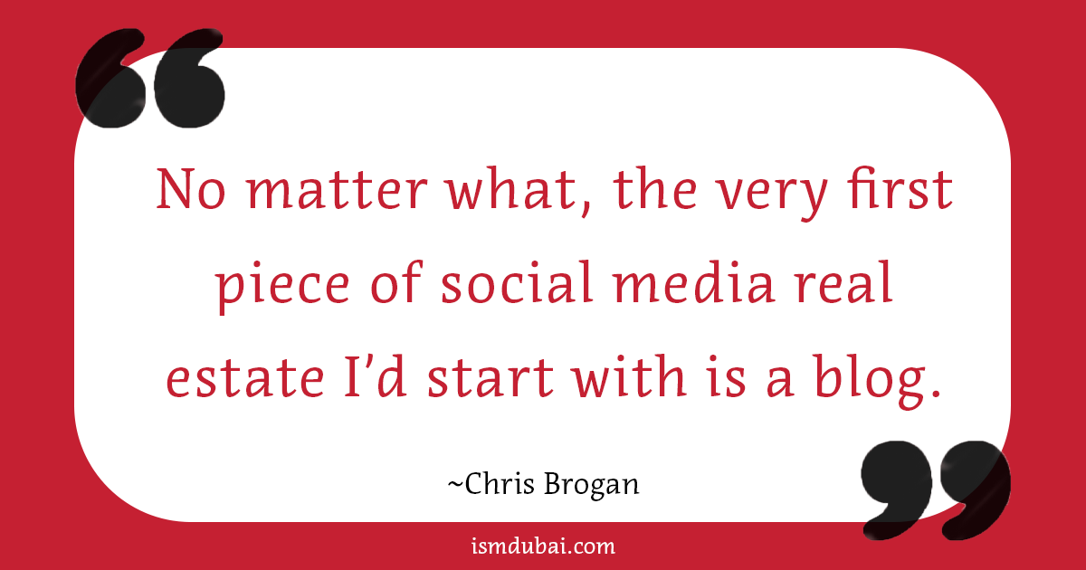 Marketing quote by Chris Brogan. No matter what, the very first piece of social media real estate I'd start with is a blog.
