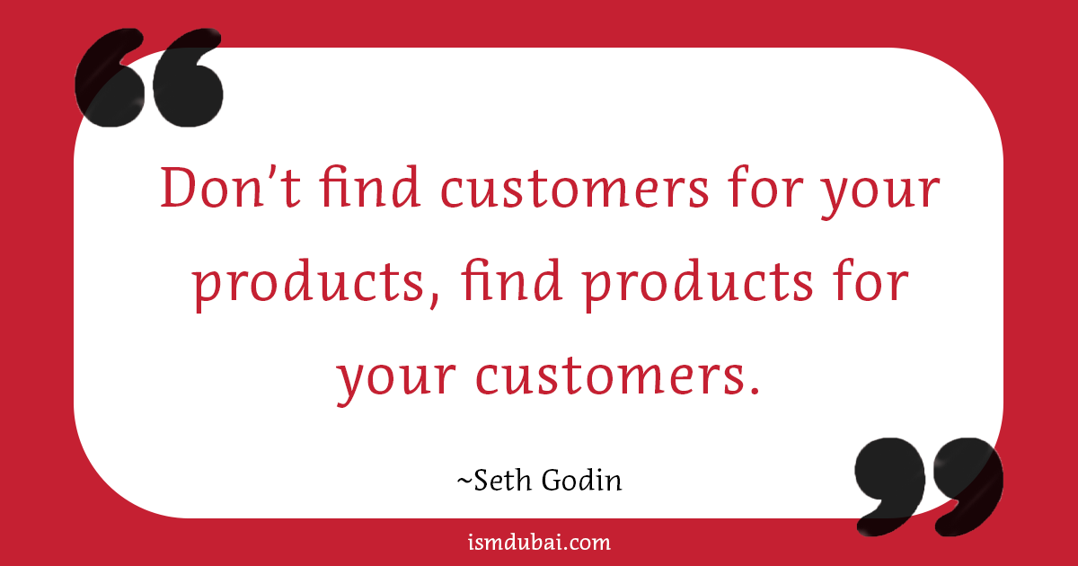 Marketing quote by Seth Godin. Don't find customers for your products, find products for your customers.